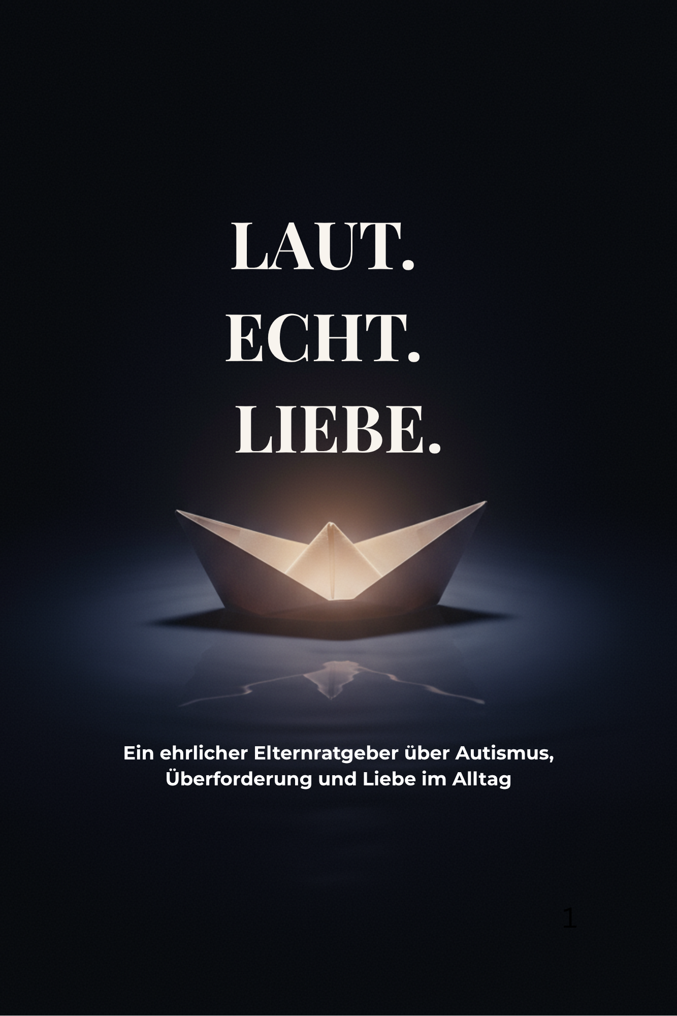 E-Book: Laut.Echt.Liebe- Ein ehrlicher Elternratgeber über Autismus, Überforderung und Liebe im Alltag